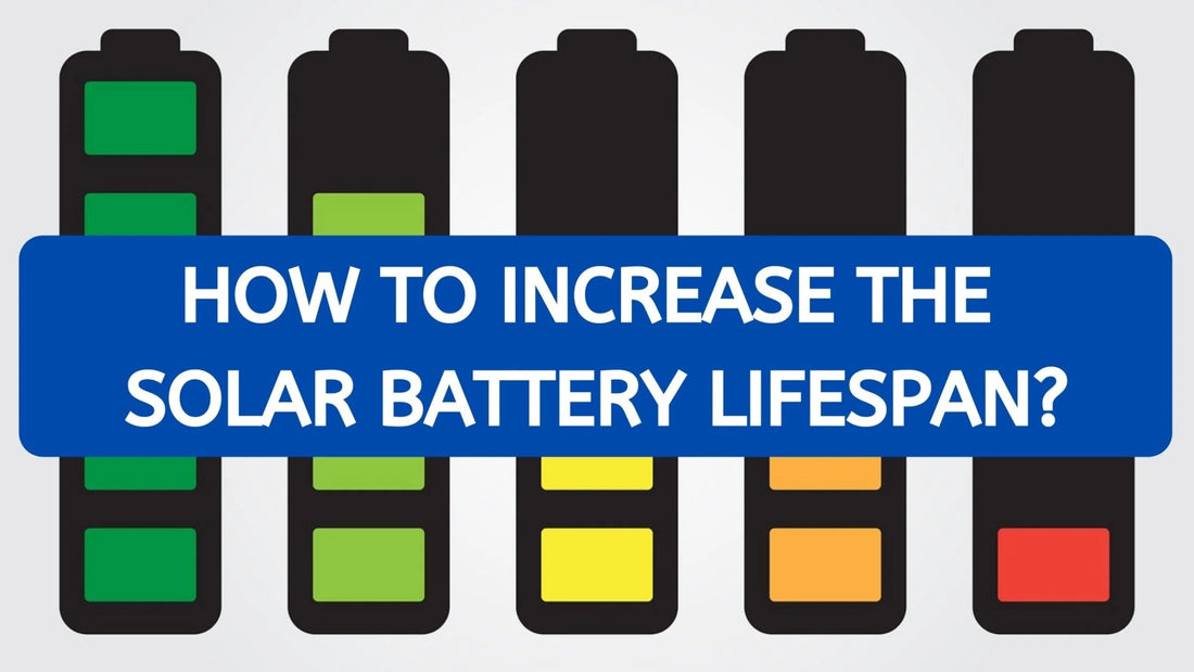 How to Extend the Lifespan of Your Solar Batteries - SHIELDEN